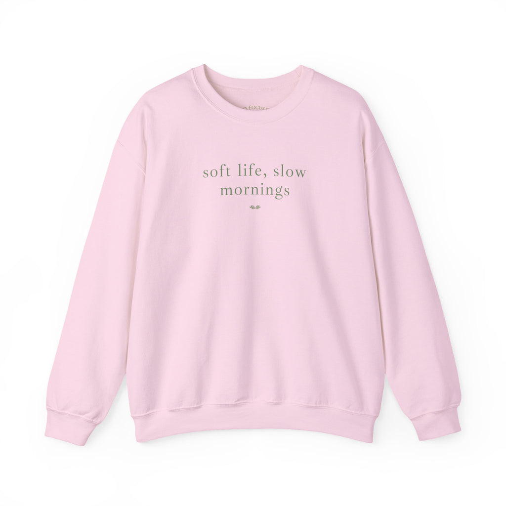 Crewneck Sweatshirt — "soft life, slow mornings" Minimal Cozy Pullover