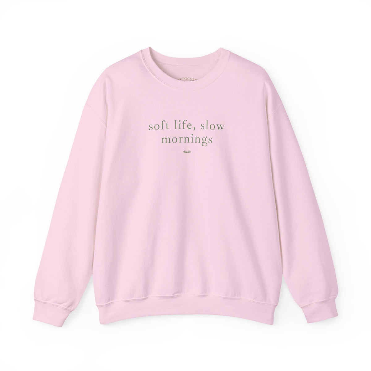 Crewneck Sweatshirt — "soft life, slow mornings" Minimal Cozy Pullover