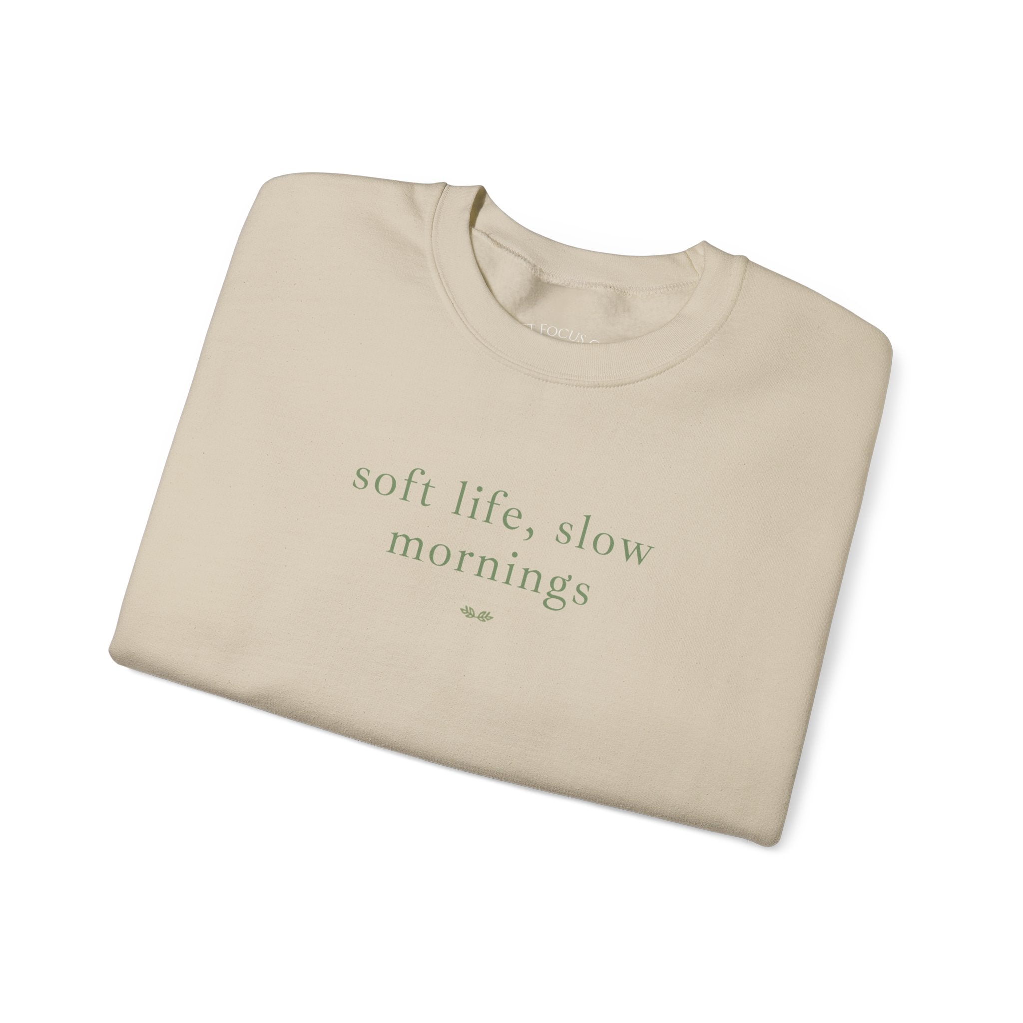Crewneck Sweatshirt — "soft life, slow mornings" Minimal Cozy Pullover