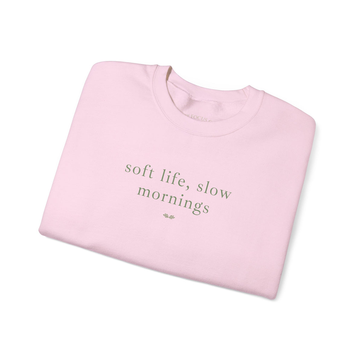 Crewneck Sweatshirt — "soft life, slow mornings" Minimal Cozy Pullover